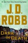 Dark in Death By J. D. Robb Cover Image