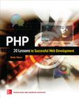 PHP: 20 Lessons to Successful Web Development: 20 Lessons to Successful Web Development [ENHANCED EBOOK] By Robin Nixon Cover Image