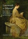 Lacework or Mirror?: Diary Poetics of Frances Burney, Dorothy Wordsworth and Mary Shelley By Oå1/4arska Magdalena Cover Image