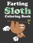 Farting Sloth Coloring Book: Relaxation Coloring Book For Adults, Cute Funny Stress Relieving Designs For Sloth Lovers Cover Image
