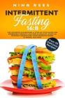 Intermittent Fasting 16: 8: The Ultimate 16:8 Method, a Step-by-Step Guide for Permanent Weight Loss and a Healthy Lifestyle without Sacrificin By Nina Rees Cover Image
