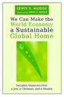 We Can Make the World Economy a Sustainable Global Home By Lewis S. Mudge, Jean McClure Mudge (Editor), John C. Bogle (Foreword by) Cover Image