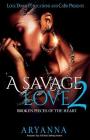 A Savage Love 2: Broken Pieces of the Heart By Aryanna Cover Image