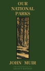 Our National Parks (Legacy Edition): Historic Explorations Of Priceless American Treasures Cover Image