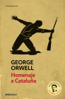 Homenaje a Cataluña (edición definitiva avalada por The Orwell Estate) / Homage to Catalonia. (Definitive text endorsed by The Orwell Foundation) Cover Image
