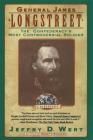 General James Longstreet: The Confederacy's Most Controversial Soldier By Jeffry D. Wert Cover Image