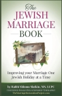 The Jewish Marriage Book: How to Improve Your Marriage One Jewish Holiday at a Time By Rabbi Shlomo Slatkin Cover Image