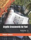Cryptic Crosswords for Fun, Volume 2! By Peter Glass Cover Image
