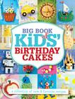 Big Book of Kids' Birthday Cakes: A Collection of New & Favorite Recipes By Pamela Clark Cover Image