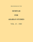 Proceedings of the Seminar for Arabian Studies Volume 15 1985 By Archaeopress Publishing Cover Image