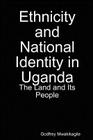 Ethnicity and National Identity in Uganda: The Land and Its People Cover Image