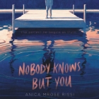 Nobody Knows But You By Andrew Eiden (Read by), Caitlin Kelly (Read by), Anica Mrose Rissi Cover Image