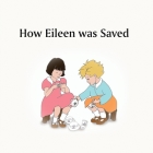How Eileen was Saved By Eileen Mohr Cover Image