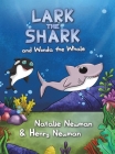 Lark the Shark and Wonda the Whale By Natalie Newman (Joint Author), Henry Newman (Joint Author) Cover Image