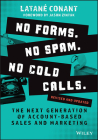 No Forms. No Spam. No Cold Calls.: The Next Generation of Account-Based Sales and Marketing By Latané Conant Cover Image