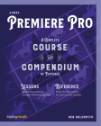 Adobe Premiere Pro: A Complete Course and Compendium of Features Cover Image
