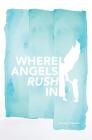 Where Angels Rush in By Shandy Wheaton Cover Image