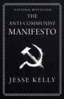 The Anti-Communist Manifesto By Jesse Kelly Cover Image