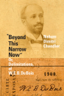 Beyond This Narrow Now: Or, Delimitations, of W. E. B. Du Bois By Nahum Dimitri Chandler Cover Image