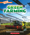 Green Farming (A True Book: A Green Future) (A True Book (Relaunch)) By Daniel Johnson, Samantha Johnson Cover Image