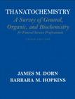 Thanatochemistry: A Survey of General, Organic, and Biochemistry for Funeral Service Professionals By James Dorn, Barbara Hopkins Cover Image