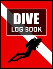 Dive Log Book: A Guided Scuba Diving Gift Log Book to record Dives, Gear, Location and more Cover Image