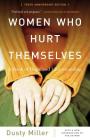 Women Who Hurt Themselves: A Book Of Hope And Understanding By Dusty Miller Cover Image