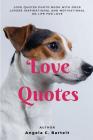 Love Quotes: Love Quotes Photo Book with Dogs Lovers Inspirational and Motivational On Life for Love (Volume #3) Cover Image