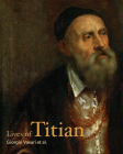 Lives of Titian (Lives of the Artists) Cover Image