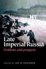 Late Imperial Russia: Problems and Prospects By Ian D. Thatcher (Editor) Cover Image