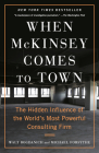 When McKinsey Comes to Town: The Hidden Influence of the World's Most Powerful Consulting Firm Cover Image