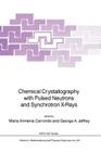 Chemical Crystallography with Pulsed Neutrons and Synchroton X-Rays (NATO Science Series C: #221) By Maria Arménia Carrondo (Editor), George A. Jeffrey (Editor) Cover Image