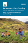 Farmers and Plant Breeding: Current Approaches and Perspectives (Issues in Agricultural Biodiversity) By Ola Tveitereid Westengen (Editor), Tone Winge (Editor) Cover Image