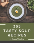 365 Tasty Soup Recipes: The Soup Cookbook for All Things Sweet and Wonderful! By Krystal Sterling Cover Image