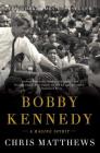 Bobby Kennedy: A Raging Spirit By Chris Matthews Cover Image