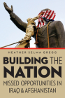 Building the Nation: Missed Opportunities in Iraq and Afghanistan Cover Image