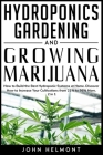 Hydroponics Gardening and Growing Marijuana: How to Build the Best Hydroponic Systems at Home. Discover How to Increase Your Cultivations from 21% to Cover Image