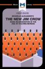An Analysis of Michelle Alexander's The New Jim Crow: Mass Incarceration in the Age of Colorblindness (Macat Library) By Ryan Moore Cover Image