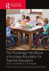 The Routledge Handbook of Inclusive Education for Teacher Educators: Issues, Considerations, and Strategies By Santoshi Halder (Editor), Shakila Dada (Editor), Rashida Banerjee (Editor) Cover Image