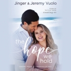 The Hope We Hold Lib/E: Finding Peace in the Promises of God By Jinger Vuolo, Jinger Vuolo (Read by), Jeremy Vuolo Cover Image