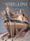 The Ship of the Line (History in Ship Models) By Brian Lavery Cover Image