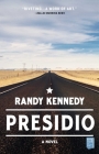 Presidio: A Novel By Randy Kennedy Cover Image