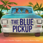 The Blue Pickup By Natasha Tripplett, Monica Mikai (Illustrator) Cover Image