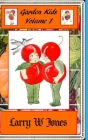 Garden Kids Volume 1 By Larry W. Jones Cover Image