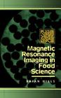Magnetic Resonance Imaging in Food Science By Brian Hills Cover Image