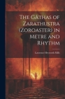 The Gâthas of Zarathustra (Zoroaster) in Metre and Rhythm Cover Image
