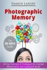 Photographic Memory: 30 Fun Exercises & Techniques for Ironclad Memorization and Light Speed Recall By Damien Landry Cover Image
