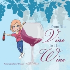 From the Vine to the Wine By Tami Holland Davis Cover Image
