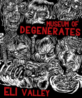Museum of Degenerates: Portraits of the American Grotesque By Eli Valley Cover Image