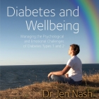 Diabetes and Wellbeing Lib/E: Managing the Psychological and Emotional Challenges of Diabetes Types 1 and 2 By Jen Nash, Jameson Louise (Read by) Cover Image